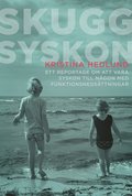 Skuggsyskon : ett reportage om att vara syskon till någon med funktionsnedsättningar
