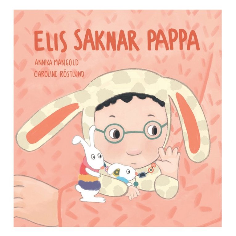 Annika Mangold, Malin Roca Ahlgren, Anna Lärk Ståhlberg - Elis saknar pappa, E-bok