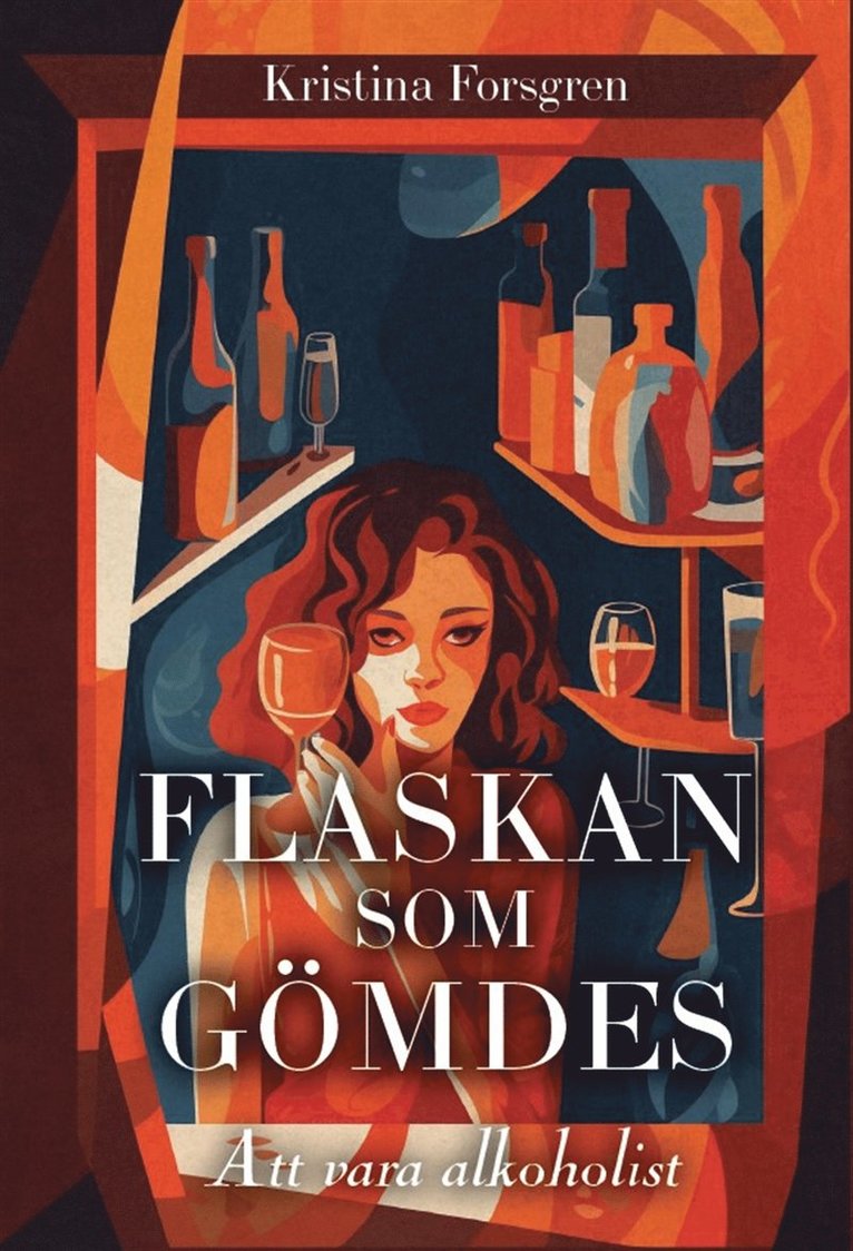 Kristina Forsgren - Flaskan som gömdes. Att vara alkoholist., E-bok