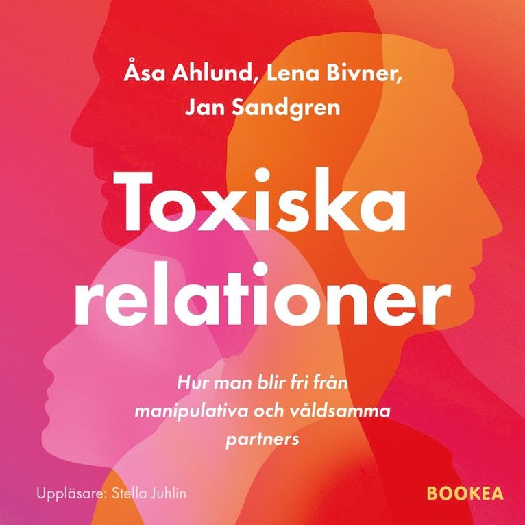 Åsa Ahlund, Lena Bivner, Jan Sandgren - Toxiska relationer : hur man blir fri från manipulativa och våldsamma partners, Ljudbok