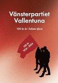 Vänsterpartiet Vallentuna : 100 år i folkets tjänst