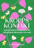 Kroppskontakt : Sunda kostvanor och en hälsosam relation till mat
