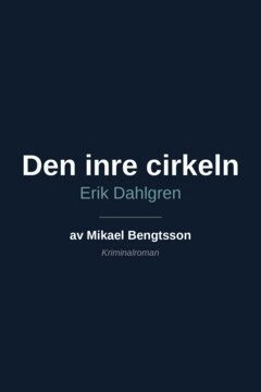 Mikael Bengtsson - Erik Dahlgren Den inre cirkeln, E-bok. Tillgänglighet: Lägg i varukorg