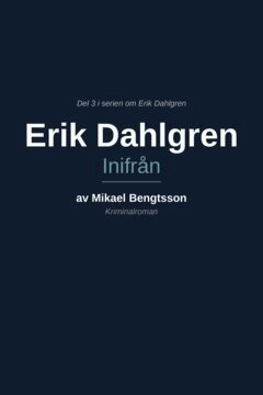 Mikael Bengtsson - Erik Dahlgren Inifrån, E-bok