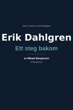Mikael Bengtsson - Erik Dahlgren Ett steg bakom, E-bok. Tillgänglighet: Lägg i varukorg