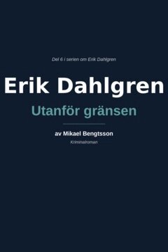 Mikael Bengtsson - Erik Dahlgren Utanför gränsen, E-bok. Tillgänglighet: Lägg i varukorg