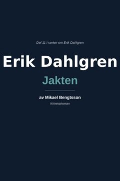 Mikael Bengtsson - Erik Dahlgren Jakten, E-bok. Tillgänglighet: Lägg i varukorg