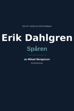 Mikael Bengtsson - Erik Dahlgren Spåren, E-bok