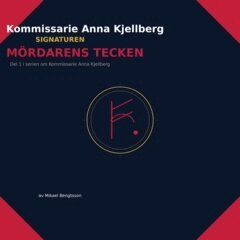 Mikael Bengtsson - Kommissarie Anna Kjellberg MÖRDARENS TECKEN, E-bok