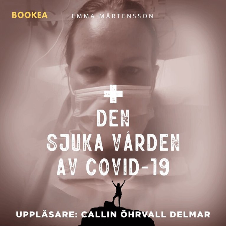 Emma Mårtensson - Den sjuka vården av Covid-19, Ljudbok. Tillgänglighet: Lägg i varukorg