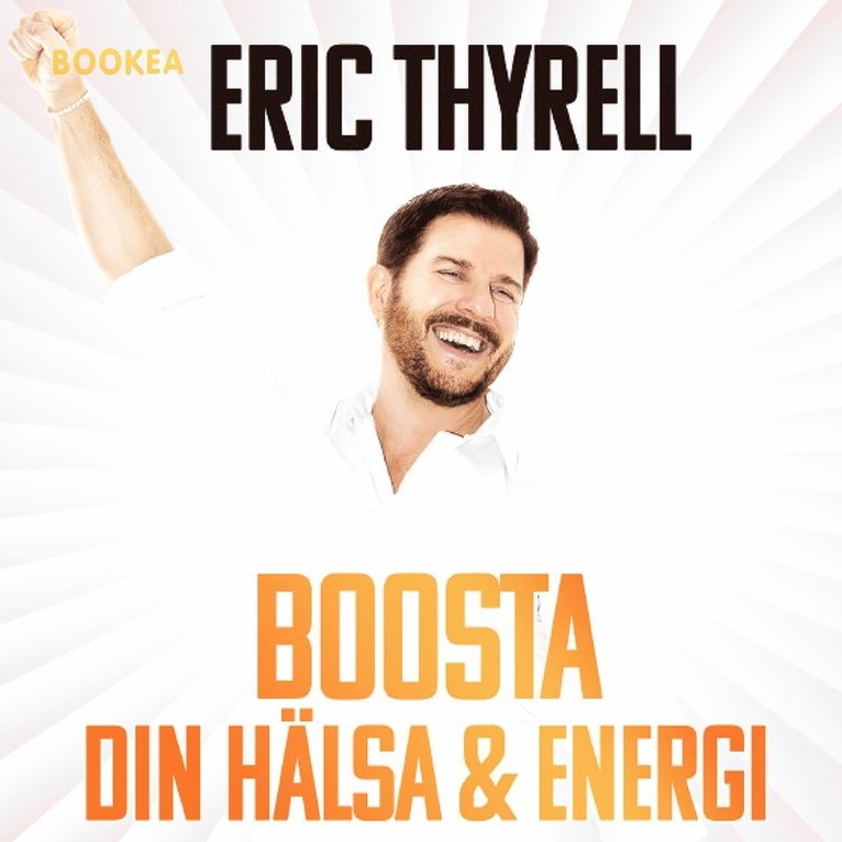 Eric Thyrell - Boosta din hälsa & energi, Ljudbok