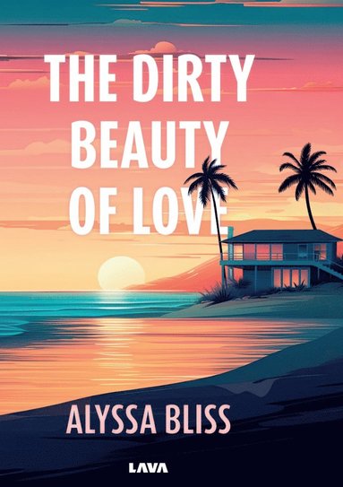 Alyssa Bliss The dirty beauty of love