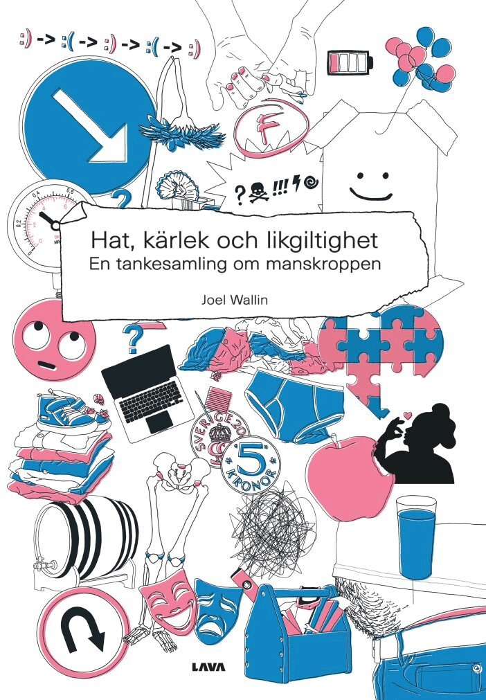Joel Wallin - Hat, kärlek och likgiltighet : en tankesamling om manskroppen, Inbunden