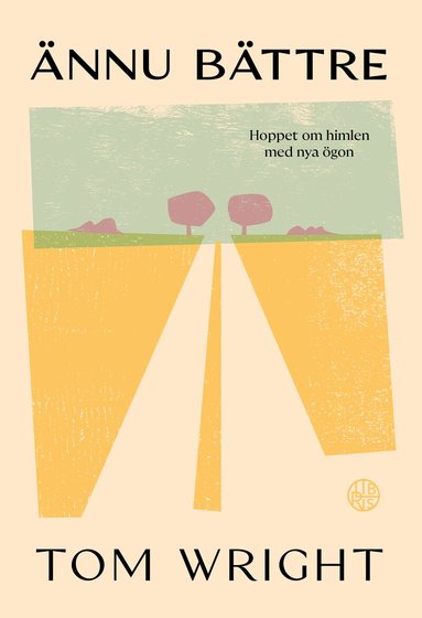 Tom Wright - Ännu bättre : hoppet om himlen med nya ögon, Häftad