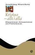 Kristus - allt i alla: Efesierbrevet, Kolosserbrevet och Filemonbrevet