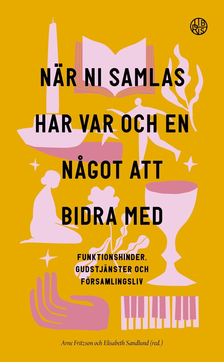 När ni samlas har var och en något att bidra med : funktionshinder, gudstjänster och församlingsliv, Häftad