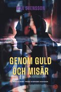Genom guld och misär : resan bort från Sveriges baksida