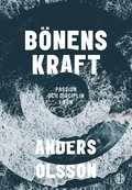 B�nens kraft : passion och disciplin i b�n