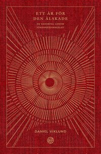 Ett �r f�r den �lskade : en vandring genom Johannesevangeliet