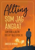 Allting som jag ngrat : som kan hjlpa dig att bli lycklig
