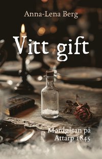 Vitt gift : Mordgtan p  Attarp 1845