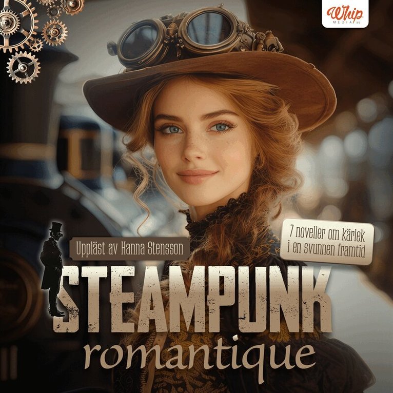 Fredrik Andersson, Naemi Blanch, Annika R. Melin, Frida Olsson, Monica Kristensveen, Staffan Whilstrand, Isabella Torregiani - Steampunk romantique, Ljudbok