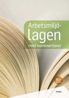 Prevent Arbetsmiljö i samverkan, Kerstin Ahlberg - Arbetsmiljölagen med kommentarer, Häftad