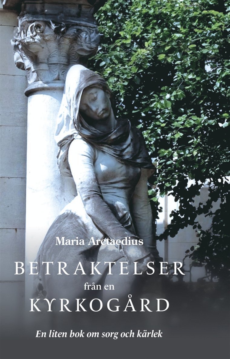 Maria Arctaedius - Betraktelser från en kyrkogård - En liten bok om sorg och kärlek, E-bok