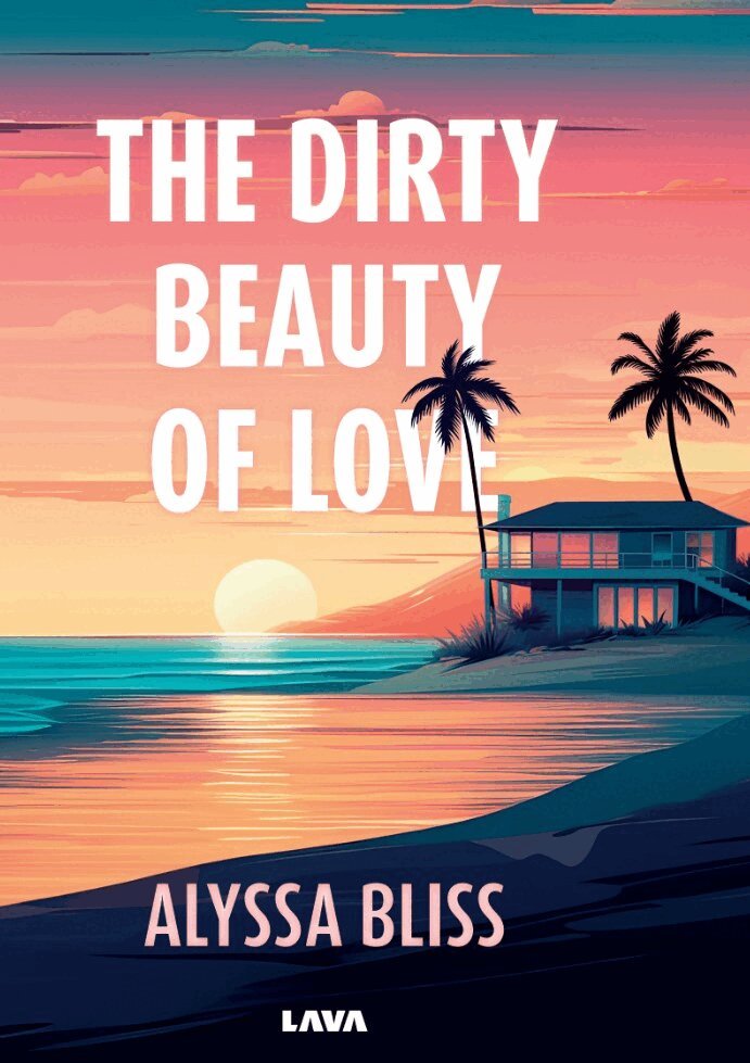 Alyssa Bliss - The dirty beauty of love, E-bok