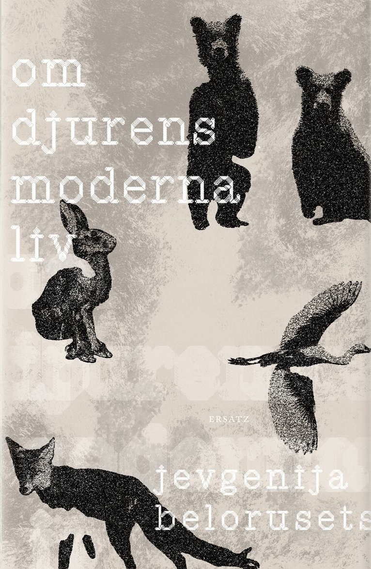 Jevgenija Belorusets - Om djurens moderna liv, Inbunden