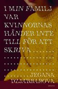 I min familj var kvinnors h�nder inte till f�r att skriva
