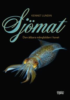 Kennet Lundin - Sjömat : den ätbara mångfalden i havet, E-bok