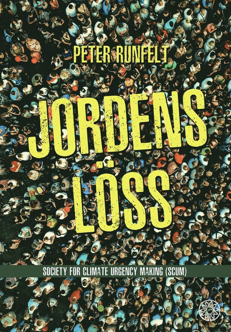 Peter Runfelt - Jordens löss : society for climate urgency making (SCUM), Häftad
