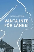Vnta inte fr lnge!