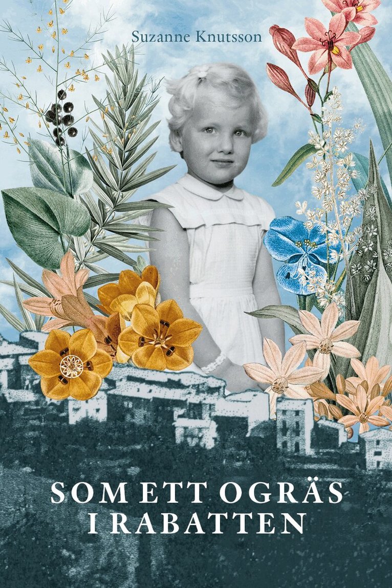 Suzanne Knutsson - Som ett ogräs i rabatten, Inbunden