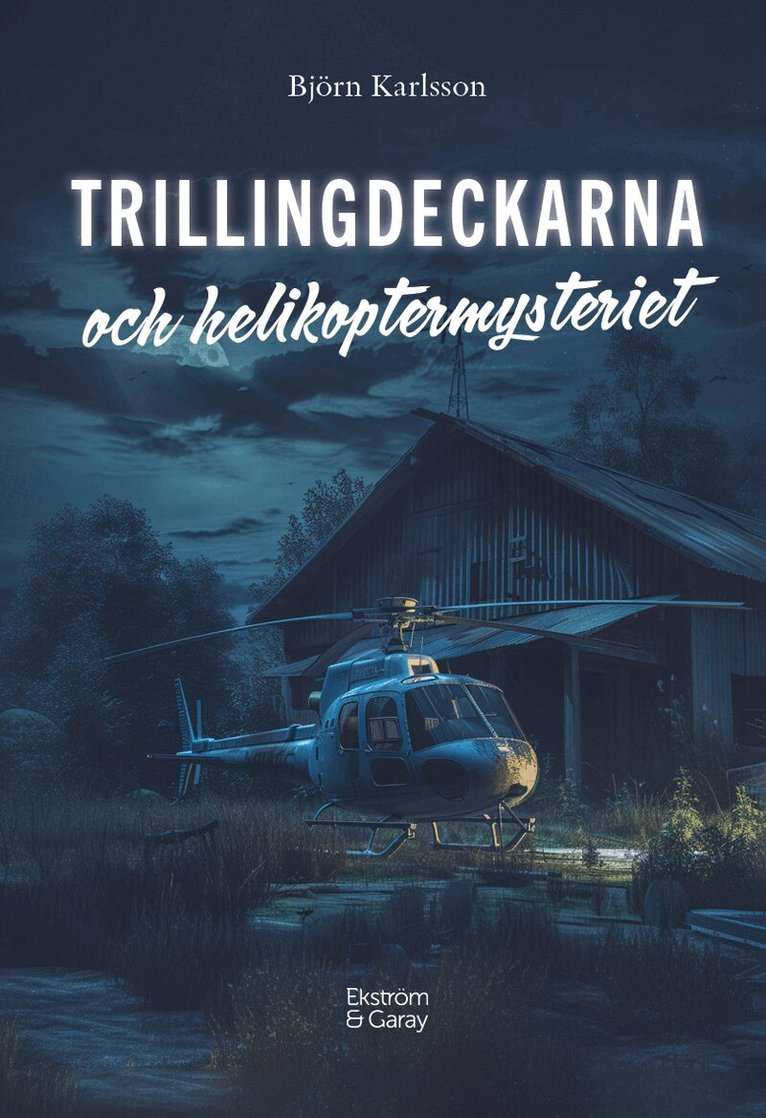 Björn Karlsson - Trillingdeckarna och helikoptermysteriet, Inbunden