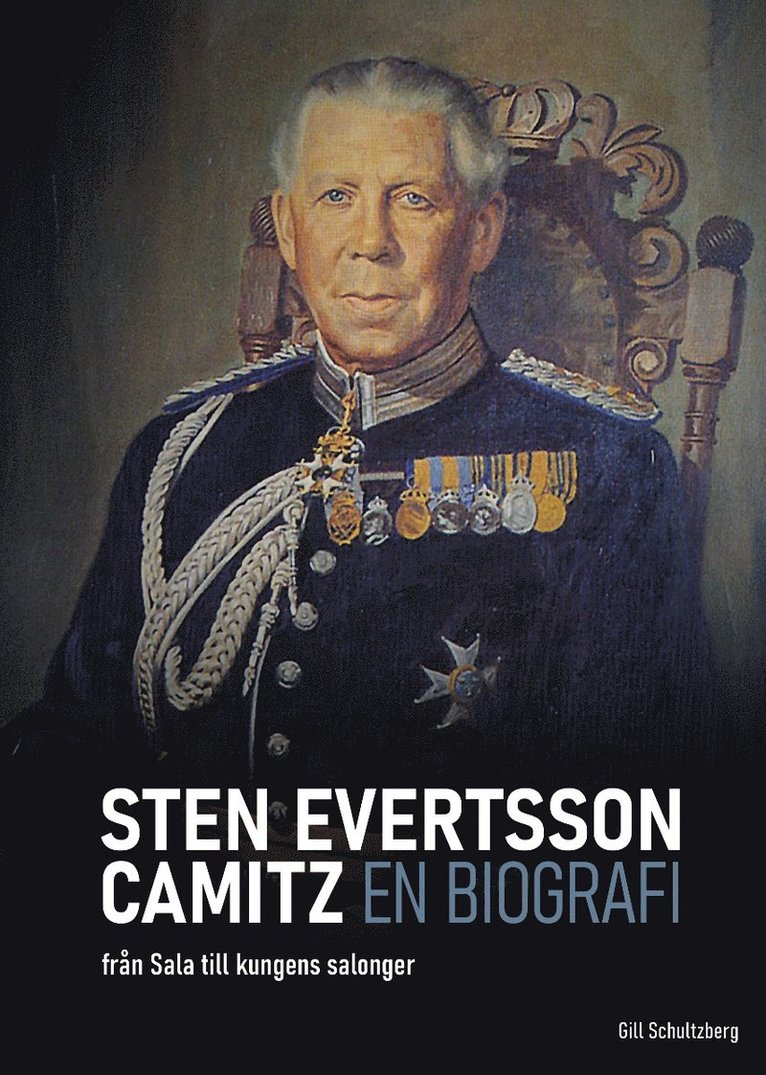 Gill Schultzberg - Sten Evertsson Camitz : en biografi - från Sala till kungens salonger, E-bok