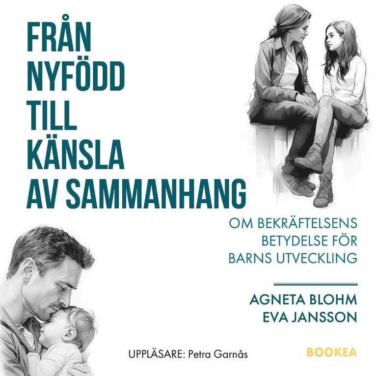 Agneta Blohm, Eva Jansson - Från nyfödd till känsla av sammanhang : om bekräftelsens betydelse för barns utveckling, Ljudbok