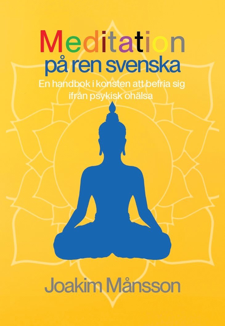 Joakim Månsson - Meditation på ren svenska : en handbok i konsten att befria sig ifrån psykisk ohälsa, E-bok