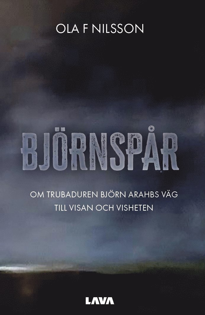 Ola F. Nilsson - Björnspår : om trubaduren Björn Arahbs väg till visan och visheten, E-bok