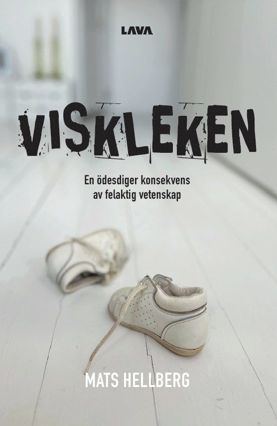 Mats Hellberg - Viskleken : en ödesdiger konsekvens av felaktig vetenskap, E-bok