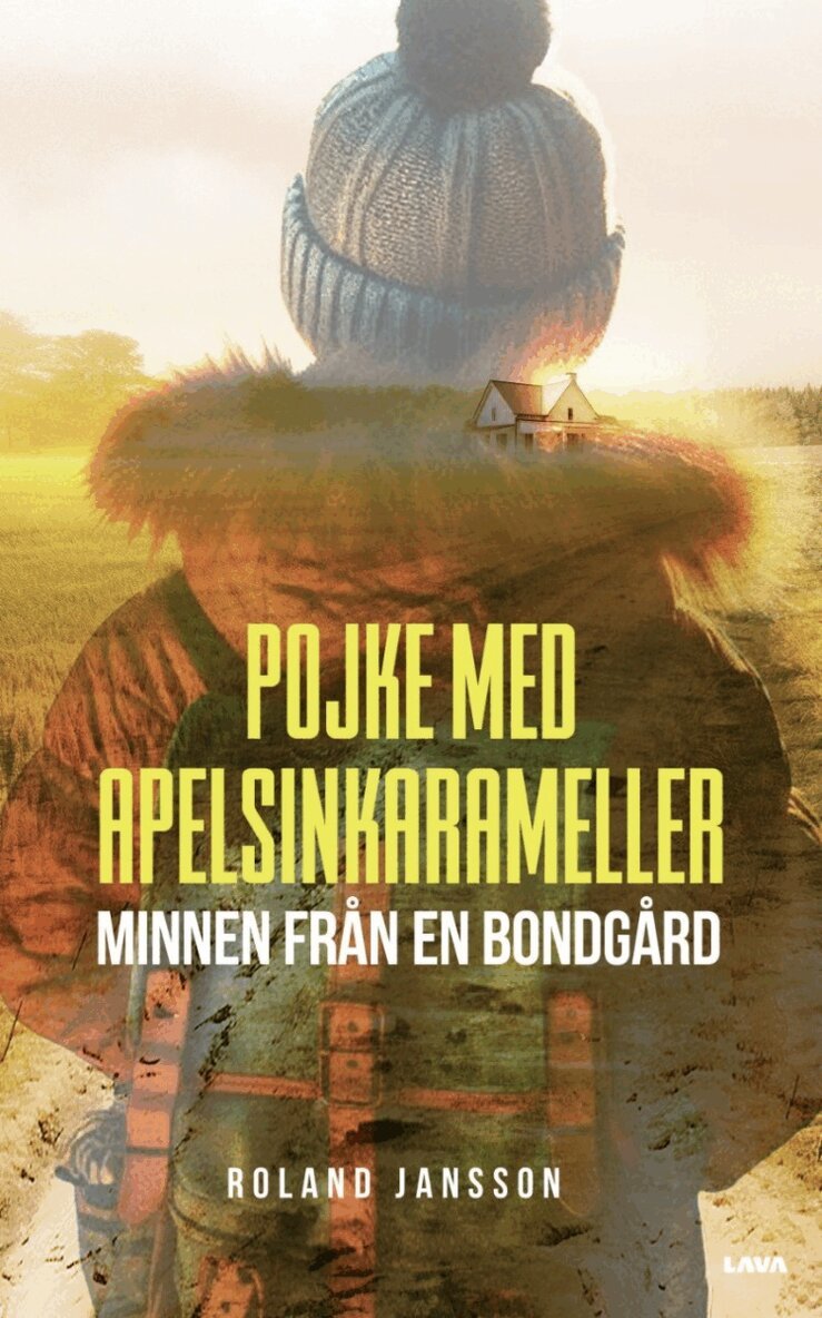 Roland Jansson - Pojke med apelsinkarameller : minnen från en bondgård, Häftad
