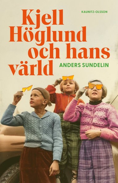 Anders Sundelin Kjell Höglund och hans värld