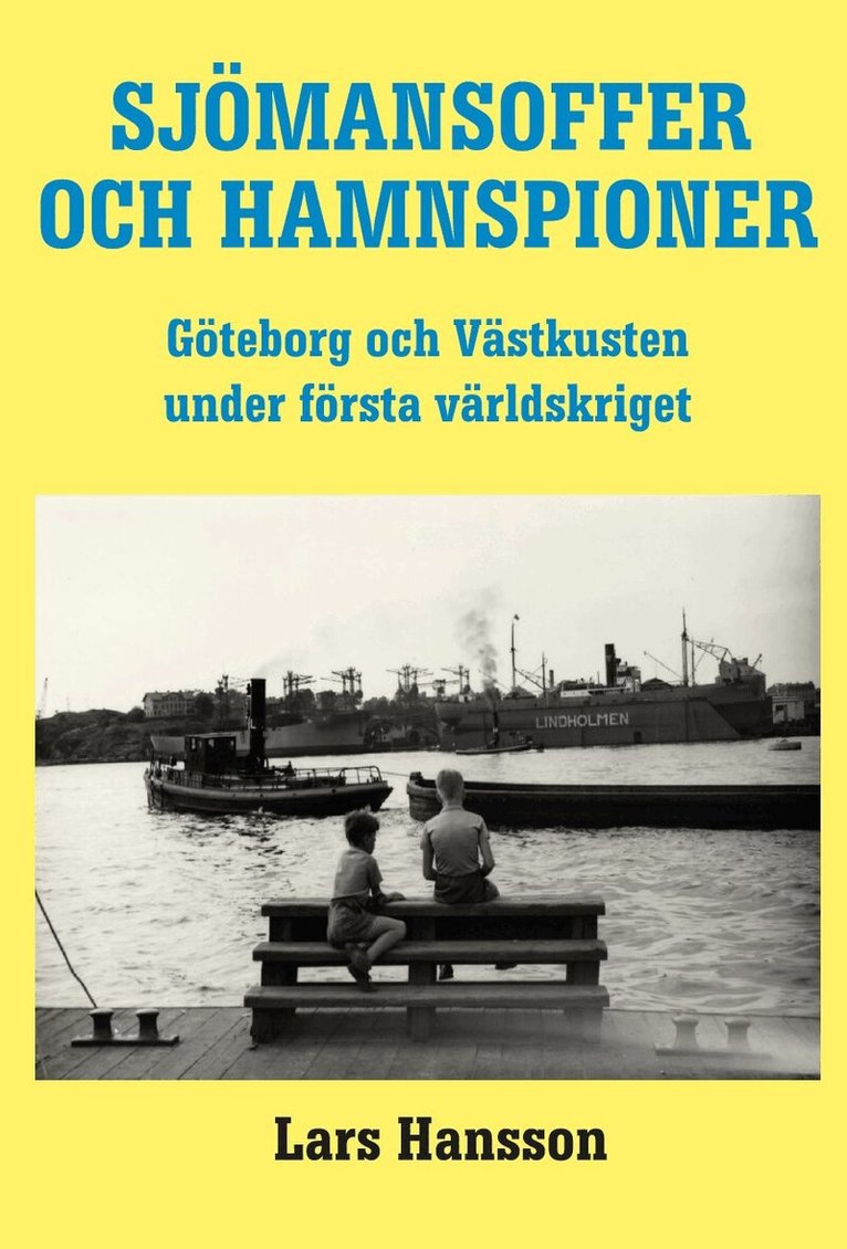 Lars Hansson - Sjömannsoffer och hamnspioner:  Göteborg och Västkusten under Första Världs, Häftad. Tillgänglighet: Lägg i varukorg