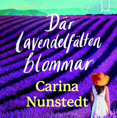 Carina Nunstedt - Där lavendelfälten blommar, Ljudbok