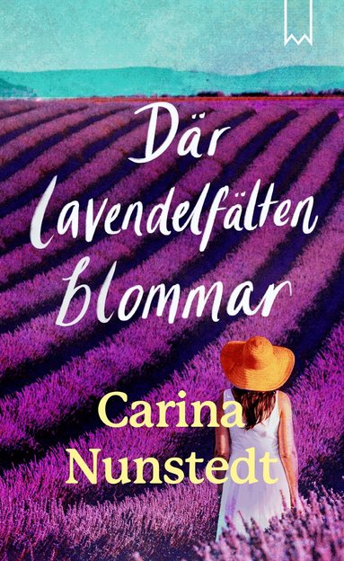 Carina Nunstedt - Där lavendelfälten blommar, E-bok