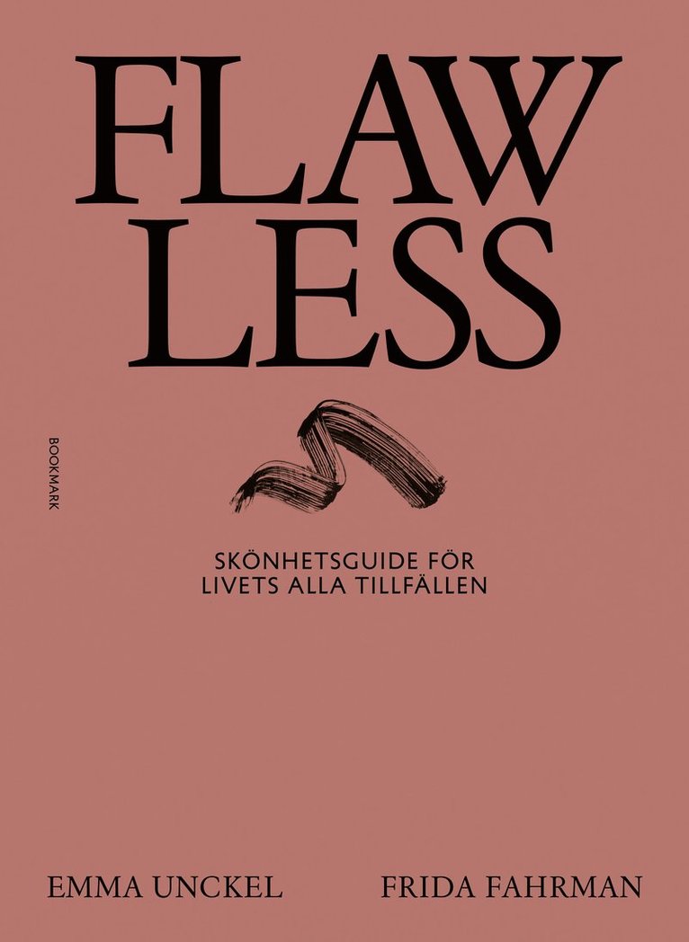 Emma Unckel, Frida Fahrman - Flawless : skönhetsguide för livets alla tillfällen, E-bok