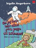 Om jag bara inte r�kat g�ra pappa till astronaut