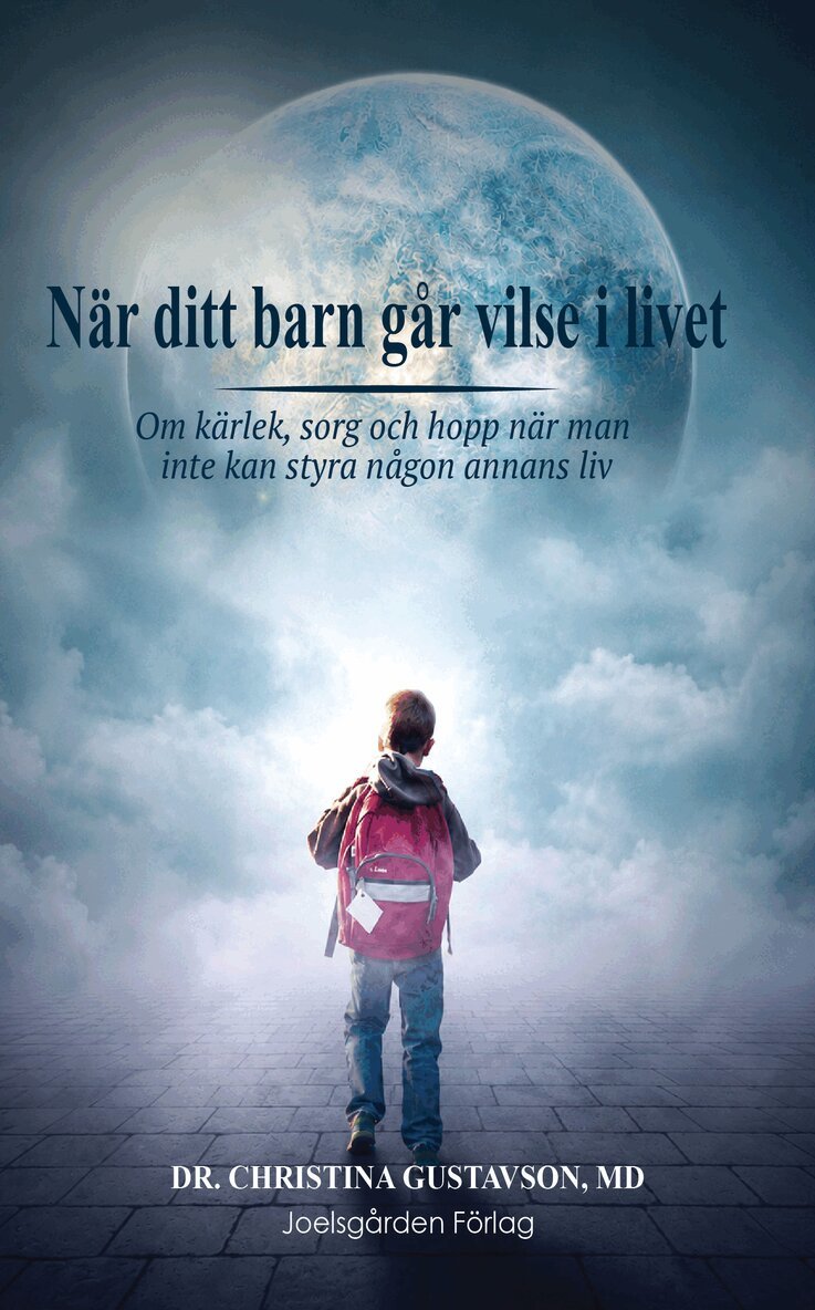 Christina Gustavson - När ditt barn går vilse i livet. Om kärlek, sorg och hopp när man inte kan styra någon annans liv., Häftad. Tillgänglighet: Lägg i varukorg