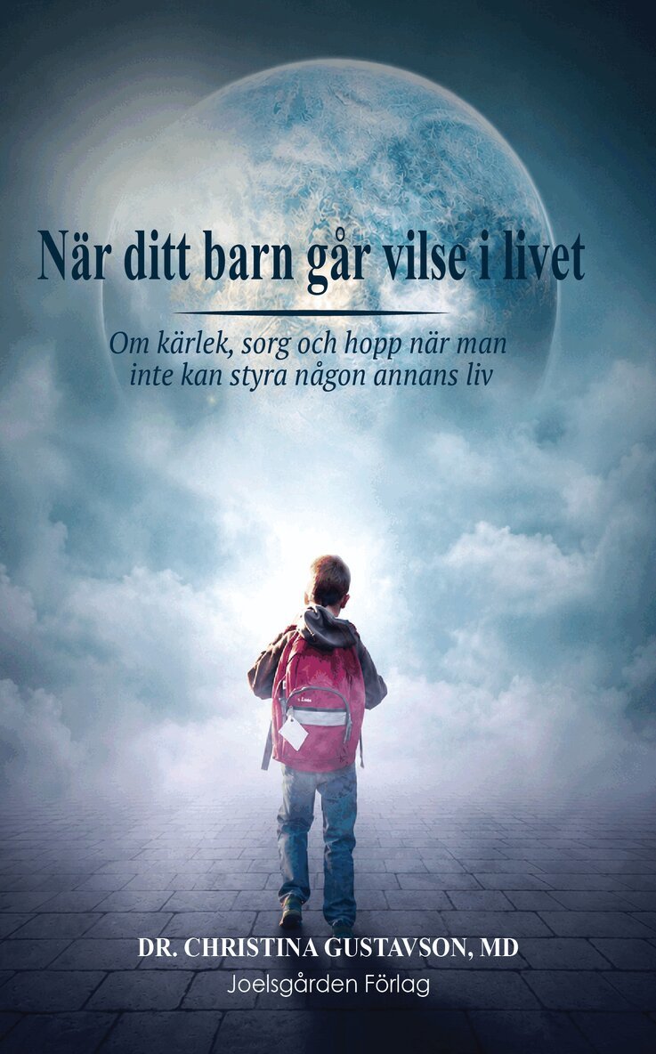 Christina Gustavson - När ditt barn går vilse i livet. Om kärlek, sorg och hopp när man inte kan styra någon annans liv., E-bok. Tillgänglighet: Lägg i varukorg